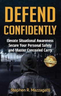 DEFEND
CONFIDENTLY
Elevate Situational Awareness Secure Your Personal Safety and Master Concealed Carry: